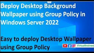 How to deploy Desktop Background Wallpaper using Group Policy ? | Deploy Desktop Wallpaper using GPO