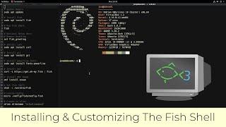 Installing & Customizing The Fish Shell