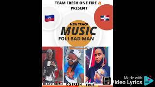 (FOLI BAD MAN) BLACK FRESH AND OG FRESH  FEAT TRUE STAR / coming soon / New track  