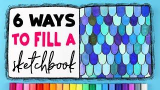 6 Satisfying Ways to FILL Your Sketchbook