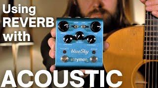 Using Reverb with Acoustic Guitar // Strymon BlueSky Reverberator