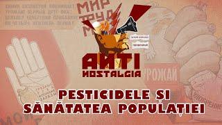 Antinostalgia. Pesticidele si sănătatea populației.