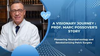 Marc Possover’s Story: Pioneering Neuropelveology and Pelvic Surgery