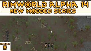 Let's Play Modded Rimworld Alpha 14 -  Ep #5 -  Rimworld alpha 14 mods