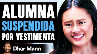 Alumna SUSPENDIDA Por Vestimenta | Dhar Mann