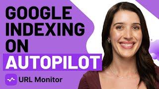 Index Your Website with Google on Autopilot | URL Monitor