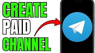 CREATE PAID CHANNEL ON TELEGRAM! (FULL GUIDE)