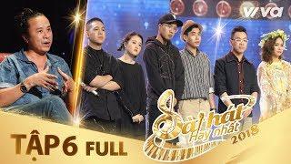 Sing My Song - Bài Hát Hay Nhất 2018 | Tập 6 Full HD Vòng Trại Sáng Tác & Tranh Đấu:Team Lê Minh Sơn