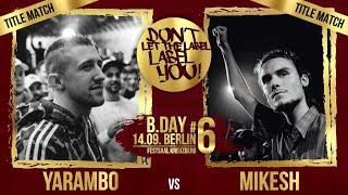 Yarambo vs Mikesh⎪ TITLE-MATCH ⎪BDay #6⎪Rap Battle⎪DLTLLY