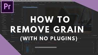 Reduce Grain in Premiere Pro with NO Plugins