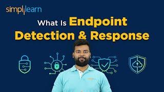What Is Endpoint Detection And Response (EDR) | How EDR Works? | Cybersecurity Tutorial |Simplilearn