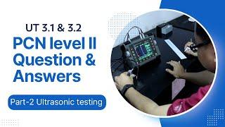 PCN UT Level 2 Question & Answers ll Ultrasonic testing 3.1 & 3.2 ll Part-2