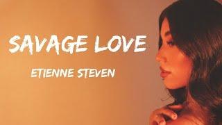 Etienne Steven - Savage Love (Lyrics)