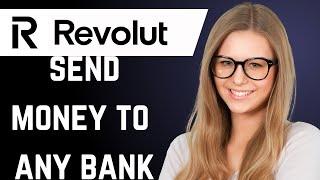 How to Send Money from Revolut to Another Bank