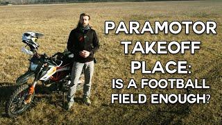 Paramotor takeoffs. Where to, how much space and many more...