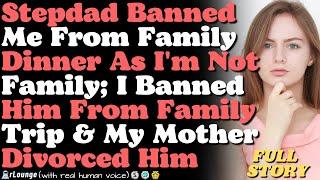 Stepdad Banned Me From Family Dinner; I Banned Him From Family Trip & Mom Divorced Him