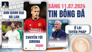 TIN BÓNG ĐÁ 11/7: ANH ĐÁNH BẠI HÀ LAN, VAN DE BEEK TỚI GIRONA, DESCHAMPS Ở LẠI TUYỂN PHÁP