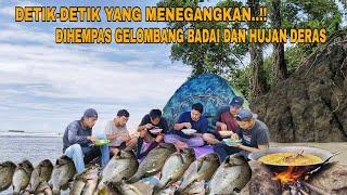 CAMPING FISHING || DETIK-DETIK DIHEMPAS BADAI GELOMBANG DAN HUJAN DERAS..!!