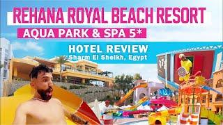 Hotel Review: Rehana Royal Beach Resort, Aqua Park & Spa 5* | Sharm El Sheikh, Egypt 2023