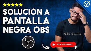 ️Solucionar PANTALLA NEGRA OBS y Cómo Arreglar OBS Studio ️