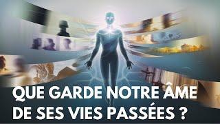 Les âmes gardent-elles des souvenirs de leurs vies précédentes ?