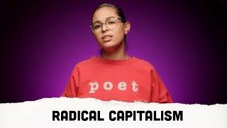 "Radical Capitalism" // Get Lit NOW