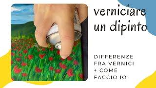 verniciare un dipinto, differenze fra vernici e come faccio io