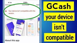 GCash your device isn't compatible with this version problem | gcash app isn't compatible problem