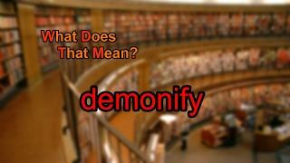 What does demonify mean?