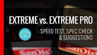 SanDisk Extreme vs. Extreme Pro - Speed Test