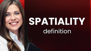 Spatiality — what is SPATIALITY meaning