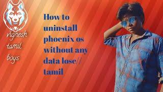 How to uninstall phoenix os without any data lose//tamil