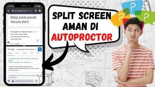 Apakah aman jika melakukan split screen saat Ujian online dengan Autoproctor menggunakan Android?