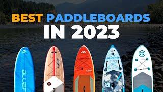 5 BEST PADDLE BOARDS 2023 (we've tested 100+)