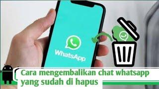 Cara mengembalikan chat whatsapp yang sudah di hapus