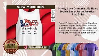 Shorty Love Grandma Life Heart Sophia Emily Jason American Flag Shirt