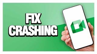 How To Fix And Solve Google Meet Crashing ( Tutorial )