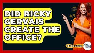 Did Ricky Gervais Create The Office? - The Comedy Reel