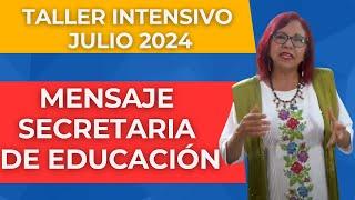 Mensaje Secretaria de Educación Taller intensivo de formación continua Julio 2024
