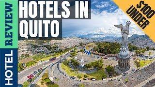 Quito Hotels: Best Hotels In Quito [Under $100] (2022)