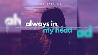 Alex Caspian - Always in My Head