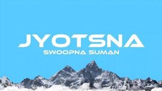 Jyotsna - Swoopna Suman (Lyrics)