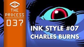 THE PROCESS: Ink Style #07- Charles Burns