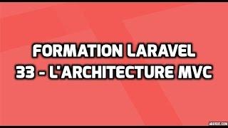 Formation Laravel 5 - 33 - L'architecture MVC