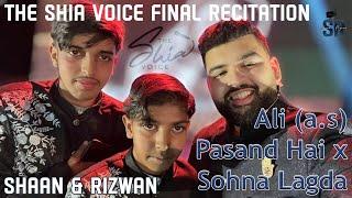 Shia Voice Final Recitation | Ali (a.s) Pasand Hai x Sohna Lagda | Shaan & Rizwan Hussain Manqabat