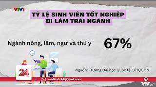 Học ngành này, làm nghề khác - Bài toán về sự định hướng | VTV24