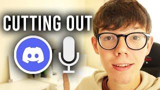 How To Stop Discord Mic Cutting Out [Easy Guide] | Fix Discord Cutting Out