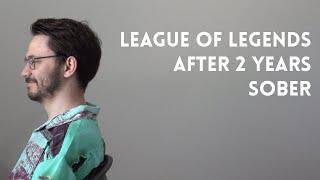 I tried League of Legends after 2 years sober.