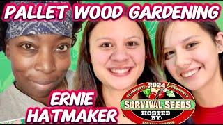 Survival Seeds 2024 Livestream: Pallet Gardening w/ Ernie Hatmaker