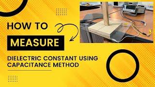 How to measure Dielectric Constant using Parallel Plate Capacitance method